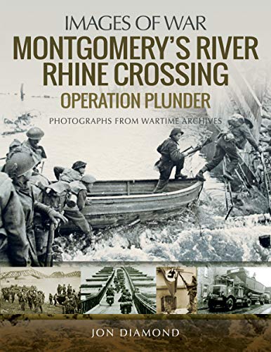 Montgomery's Rhine River Crossing: Operation Plunder (Images of War) von PEN AND SWORD MILITARY